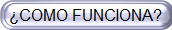 ¿COMO FUNCIONA?